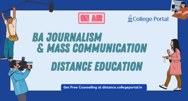 BA Journalism & Mass Communication Distance Education: Fee, Eligibility, Top Colleges & Career Scope
