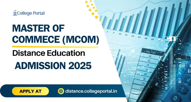 MCom Distance Education: Fees, Syllabus, Best Universities & Admission