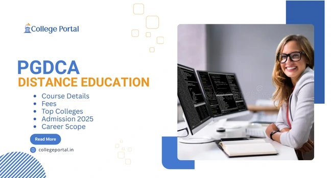 PGDCA Distance Education: Course Details, Fees, Eligibility, Top Colleges & Admission