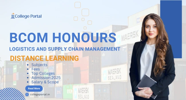 BCom Hons in Logistics and Supply Chain Management ODL: Salary, Jobs, Syllabus, Top Colleges & Admission
