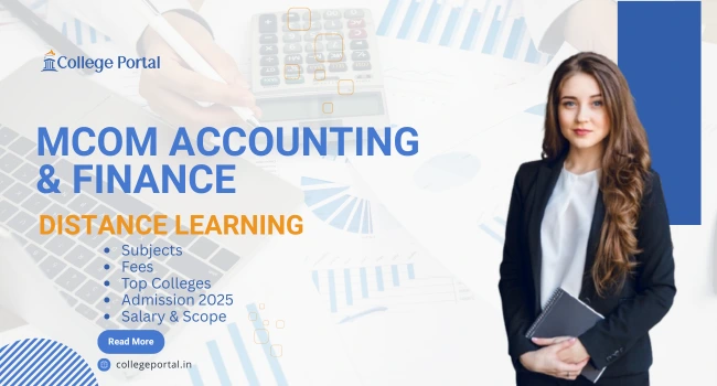 MCom in Accounting And Finance Distance Education: Colleges, Fees, Syllabus, Eligibility, Admission & Career Options