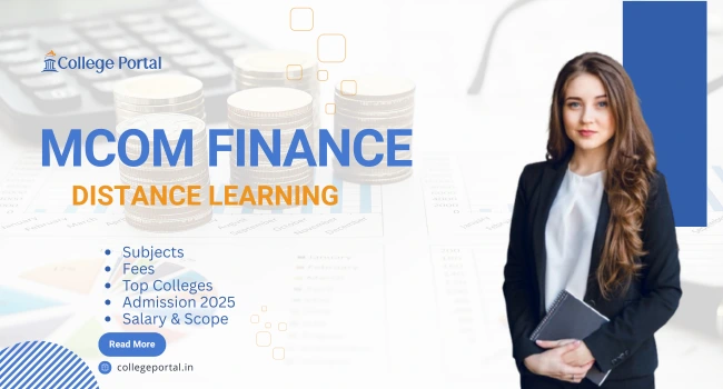 MCom in Finance Distance Education: Syllabus, Fees, Colleges, Eligibility, Admission & Career Scope