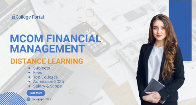 MCom in Financial Management Distance Education: Course Details, Fees, Subjects, Best Universities, Syllabus, Admission 2026 & Career Opportunities