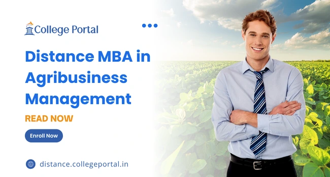 Distance MBA in Agribusiness Management in India: Fees, Eligibility Criteria, Top Colleges & Salary