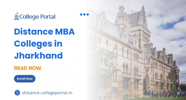 Top Distance MBA Colleges in Jharkhand: Best 10 MBA with Fees, Eligibility Criteria & Admission 2026