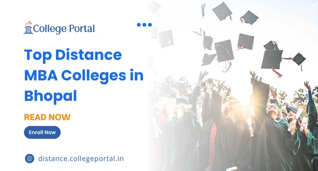 Top Distance MBA Colleges in Bhopal: Fees, Eligibility Criteria, Colleges & Admission 2026