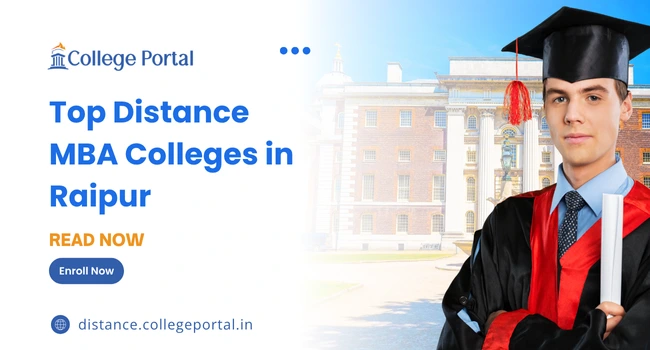 Top Distance MBA Colleges in Raipur: Fees, Eligibility Criteria, Admission 2026 & College